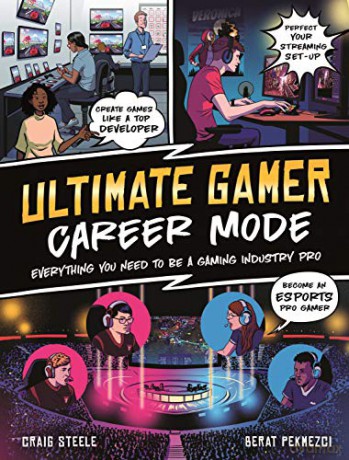 The Ultimate Gamer: Career Mode: Everything You Need To Be A Gaming Industry Pro - Craig Steele [KSIĄŻKA]