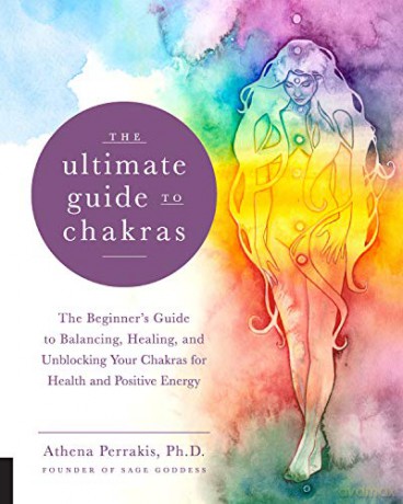 The Ultimate Guide to Chakras: The Beginner's Guide to Balancing, Healing, and Unblocking Your Chakras for Health and Positive Energy: 5 - Athena Perrakis [KSIĄŻKA]