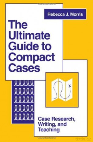 The Ultimate Guide to Compact Cases: Case Research, Writing, and Teaching - Rebecca J. Morris [KSIĄŻKA]
