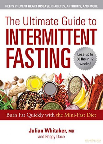 The Ultimate Guide to Intermittent Fasting: Burn Fat Quickly with the Mini-Fast Diet - Peggy Dace [KSIĄŻKA]
