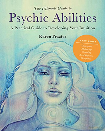 The Ultimate Guide to Psychic Abilities: A Practical Guide to Developing Your Intuition (13) - Karen Frazier [KSIĄŻKA]