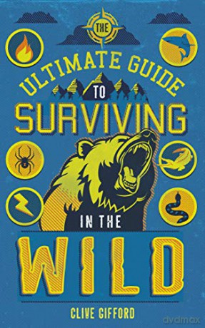 The Ultimate Guide to Surviving in the Wild (Ultimate Guides) - Clive Gifford [KSIĄŻKA]