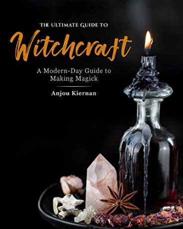 The Ultimate Guide to Witchcraft: A Modern-Day Guide to Making Magick (7) - Anjou Kiernan [KSIĄŻKA]