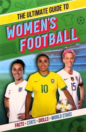 The Ultimate Guide to Women's Football - Scholastic, [KSIĄŻKA]