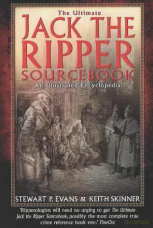 The Ultimate Jack the Ripper Sourcebook: An Illustrated Encyclopedia - Keith Skinner [KSIĄŻKA]