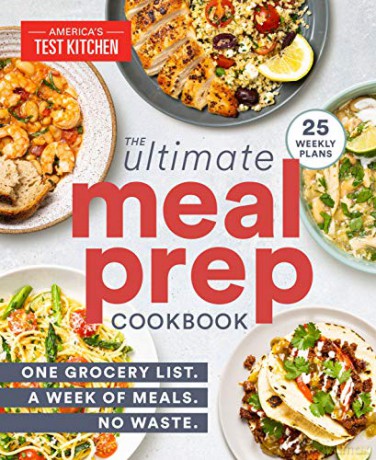 The Ultimate Meal-Prep Cookbook: One Grocery List. A Week of Meals. No Waste. - America's Test Kitchen [KSIĄŻKA]