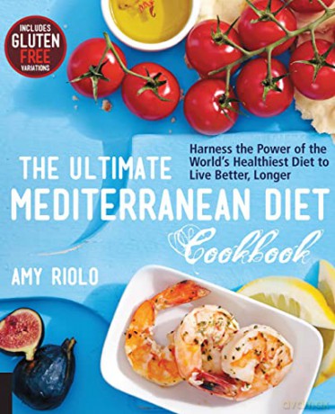 The Ultimate Mediterranean Diet Cookbook: Harness the Power of the World's Healthiest Diet to Live Better, Longer - Amy Riolo [KSIĄŻKA]
