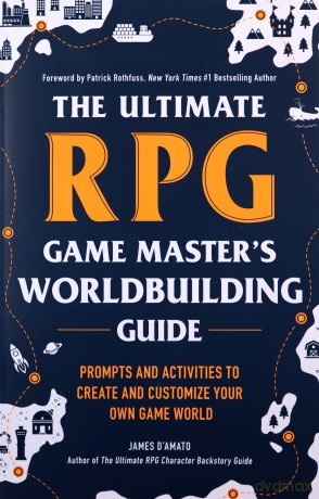 The Ultimate RPG Game Master's Worldbuilding Guide: Prompts and Activities to Create and Customize Your Own Game World (The Ultimate RPG Guide Series) - James D'Amato [KSIĄŻKA]