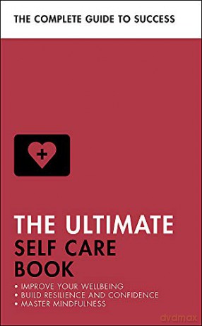 The Ultimate Self Care Book: Improve Your Wellbeing; Build Resilience and Confidence; Master Mindfulness (Ultimate Book) - Clara Seeger [KSIĄŻKA]