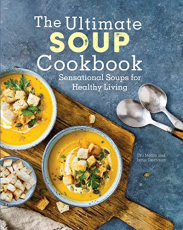 The Ultimate Soup Cookbook: Sensational Soups for Healthy Living - Dru Melton [KSIĄŻKA]