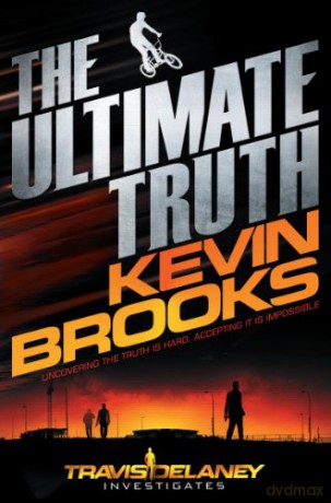 The Ultimate Truth: Travis Delaney Investigates: 1 - Kevin Brooks [KSIĄŻKA]