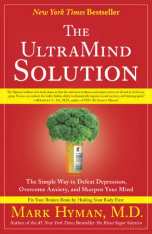 The UltraMind Solution: The Simple Way to Defeat Depression, Overcome Anxiety, and Sharpen Your Mind - Mark Hyman [KSIĄŻKA]