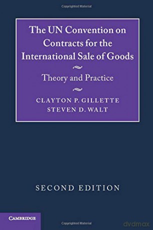 The UN Convention on Contracts for the International Sale of Goods: Theory and Practice - Clayton P. Gillette [KSIĄŻKA]