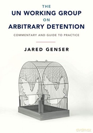 The UN Working Group on Arbitrary Detention: Commentary and Guide to Practice - Jared Genser [KSIĄŻKA]