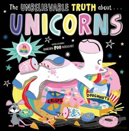 The Unbelievable Truth About... Unicorns - Rosie Greening [KSIĄŻKA]