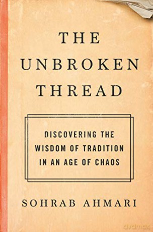 The Unbroken Thread: Discovering the Wisdom of Tradition in an Age of Chaos [KSIĄŻKA]