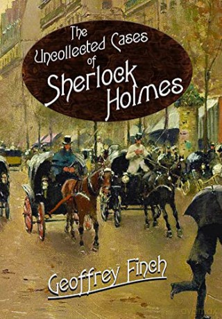 The Uncollected Cases of Sherlock Holmes - Geoff Finch [KSIĄŻKA]