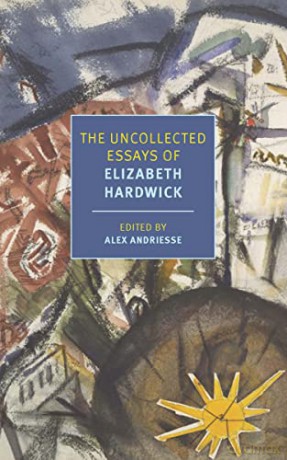 The Uncollected Essays of Elizabeth Hardwick (New York Review Books Classics) - Elizabeth Hardwick [KSIĄŻKA]