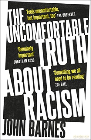 The Uncomfortable Truth About Racism - John Barnes [KSIĄŻKA]