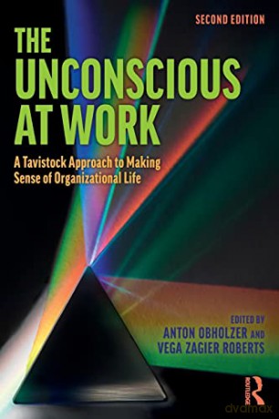The Unconscious at Work: A Tavistock Approach to Making Sense of Organizational Life - Anton Obholzer [KSIĄŻKA]