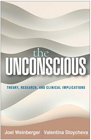 The Unconscious: Theory, Research, and Clinical Implications (Psychoanalysis and Psychological Science) - Joel Weinberger [KSIĄŻKA]