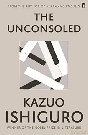 The Unconsoled: Kazuo Ishiguro - Kazuo Ishiguro [KSIĄŻKA]