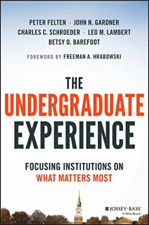The Undergraduate Experience: Focusing Institutions on What Matters Most - Peter Felten [KSIĄŻKA]