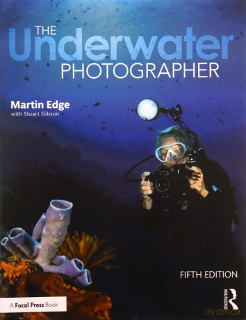 The Underwater Photographer - Martin Edge [KSIĄŻKA]