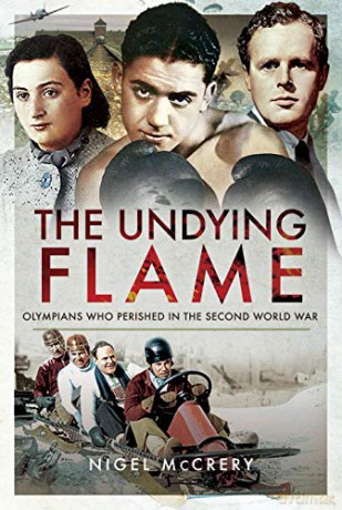 The Undying Flame: Olympians Who Perished in the Second World War - Nigel McCrery [KSIĄŻKA]