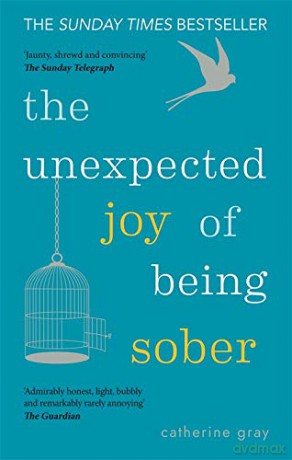 The Unexpected Joy of Being Sober: THE SUNDAY TIMES BESTSELLER - Catherine Gray [KSIĄŻKA]