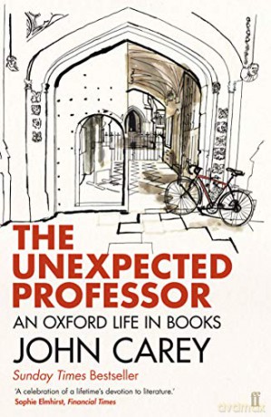 The Unexpected Professor: An Oxford Life in Books - Professor John Carey [KSIĄŻKA]