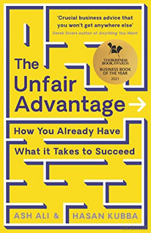The Unfair Advantage: BUSINESS BOOK OF THE YEAR AWARD-WINNER: How You Already Have What It Takes to Succeed - Ash Ali [KSIĄŻKA]