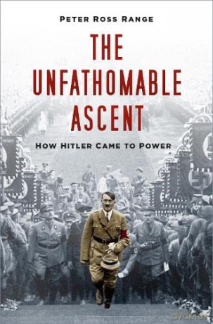 The Unfathomable Ascent: How Hitler Came to Power - Peter Ross Range [KSIĄŻKA]