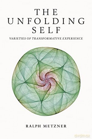 The Unfolding Self: Varieties of Transformative Experience - Ralph Metzner [KSIĄŻKA]