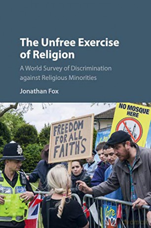 The Unfree Exercise of Religion: A World Survey of Discrimination against Religious Minorities - Jonathan Fox [KSIĄŻKA]