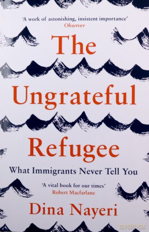 The Ungrateful Refugee: What Immigrants Never Tell You - Dina Nayeri [KSIĄŻKA]