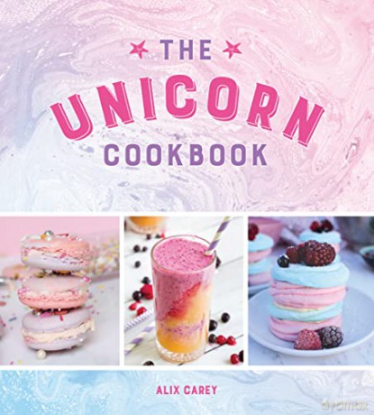 The Unicorn Cookbook: Magical Recipes for Lovers of the Mythical Creature - Alix Carey [KSIĄŻKA]