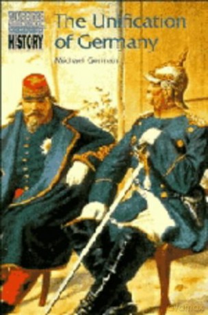 The Unification of Germany (Cambridge Topics in History) - Michael Gorman [KSIĄŻKA]
