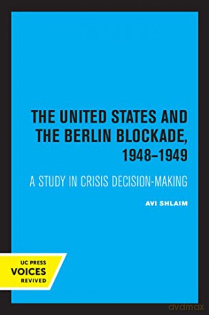 The United States and the Berlin Blockade 1948-1949: A Study in Crisis Decision-Making: 2 (International Crisis Behavior) - Avi Shlaim [KSIĄŻKA]