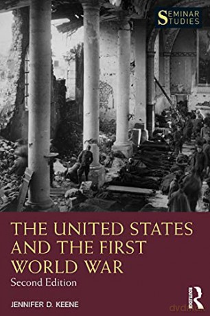 The United States and the First World War (Seminar Studies) - Jennifer D. Keene [KSIĄŻKA]