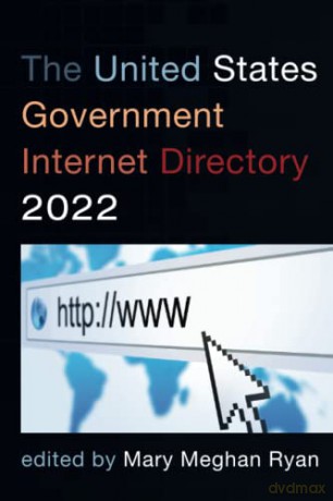 The United States Government Internet Directory 2022 - Mary Ryan [KSIĄŻKA]
