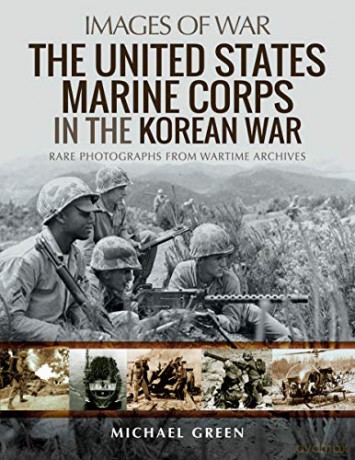 The United States Marine Corps in the Korean War: Rare Photographs from Wartime Archives (Images of War) - Michael Green [KSIĄŻKA]