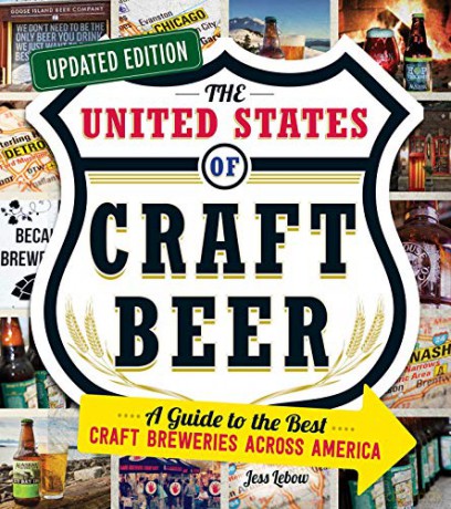 The United States of Craft Beer, Updated Edition: A Guide to the Best Craft Breweries Across America - Jess Lebow [KSIĄŻKA]