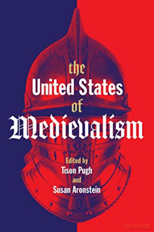 The United States of Medievalism - Tison Pugh [KSIĄŻKA]