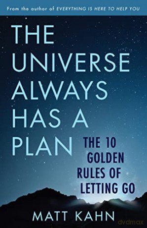 The Universe Always Has a Plan: The 10 Golden Rules of Letting Go - Matt Kahn [KSIĄŻKA]