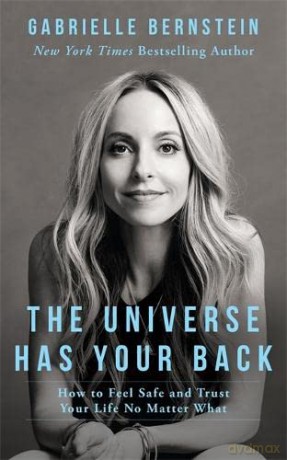 The Universe Has Your Back: How to Feel Safe and Trust Your Life No Matter What - Gabrielle Bernstein [KSIĄŻKA]