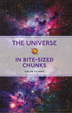 The Universe in Bite-sized Chunks - Colin Stuart [KSIĄŻKA]