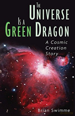 The Universe Is a Green Dragon: A Cosmic Creation Story - Brian Swimme Ph.D. [KSIĄŻKA]