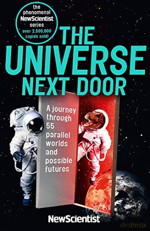 The Universe Next Door: A Journey Through 55 Parallel Worlds and Possible Futures - New Scientist [KSIĄŻKA]