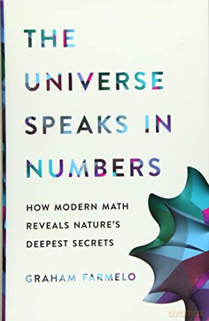The Universe Speaks in Numbers: How Modern Math Reveals Nature's Deepest Secrets - Graham Farmelo [KSIĄŻKA]